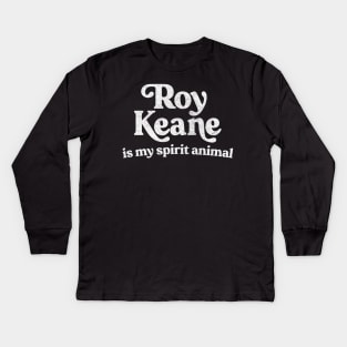 Roy Keane Is My Spirit Animal Kids Long Sleeve T-Shirt